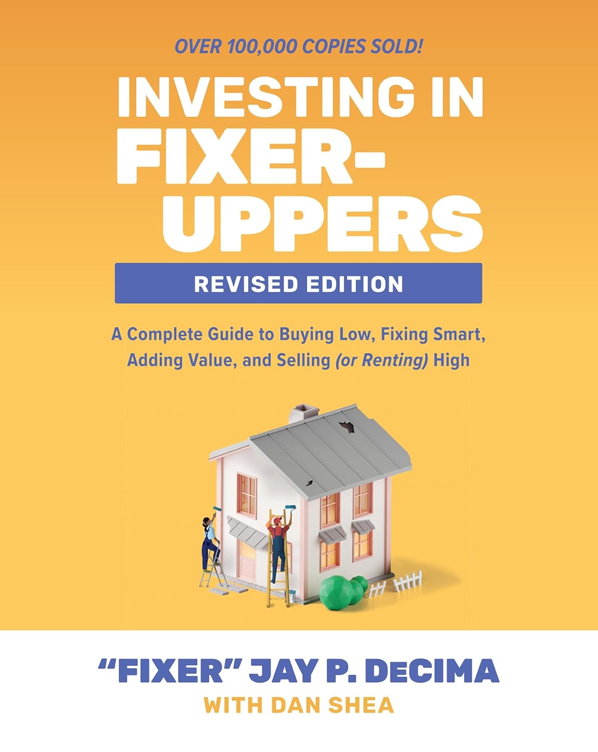 Investing in Fixer-Uppers, Revised Edition A Complete Guide to Buying Low, Fixing Smart, Adding Value, and Selling (or Renting) High (2ND ed.) - Corrections Bookstore