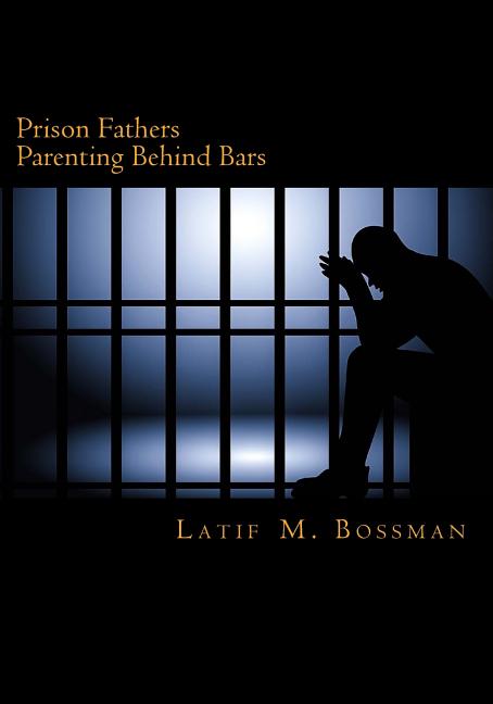 Prison Fathers Parenting Behind Bars - Corrections Bookstore