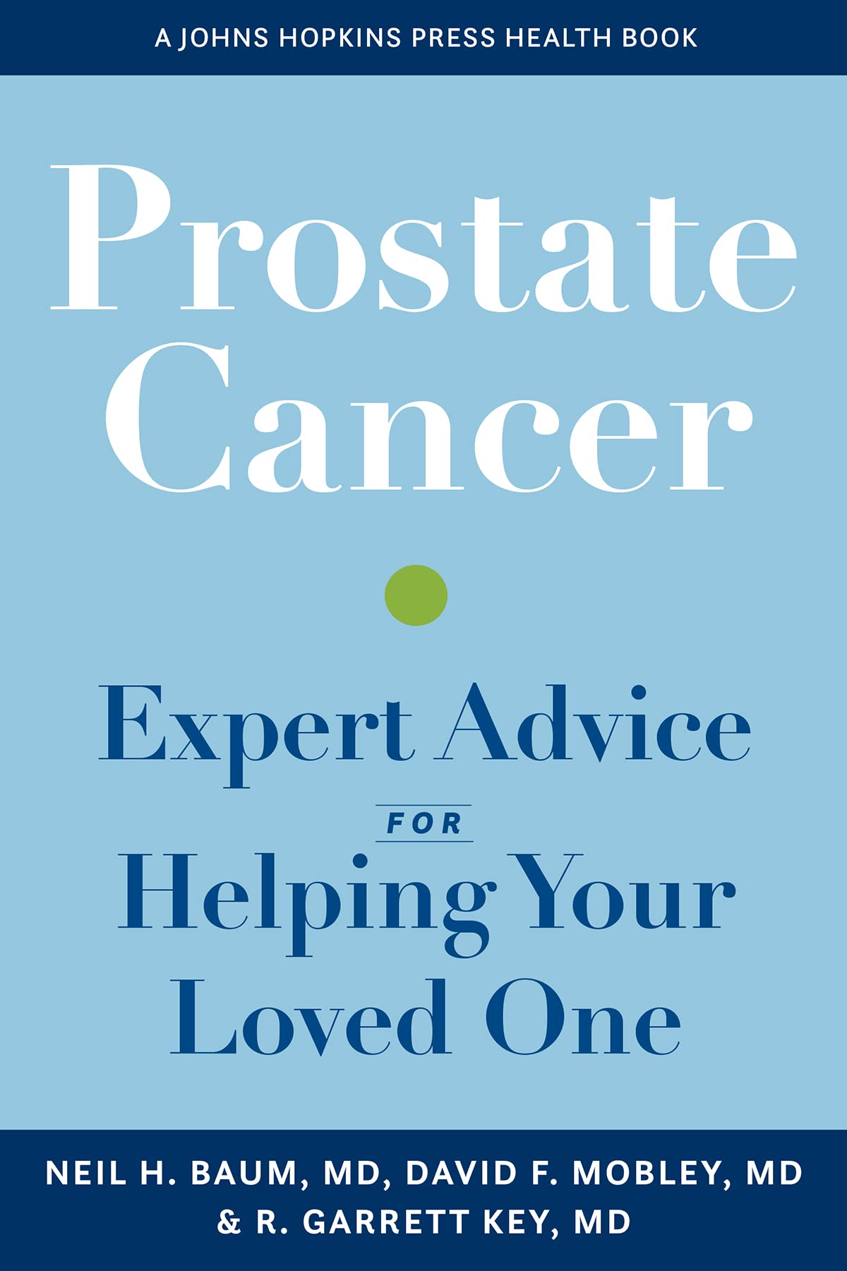 Prostate Cancer: Expert Advice for Helping Your Loved One Paperback Johns Hopkins University Press