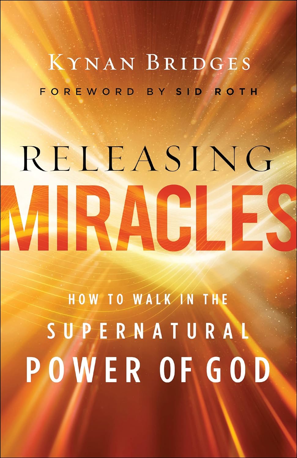 Releasing Miracles How to Walk in the Supernatural Power of God - Corrections Bookstore