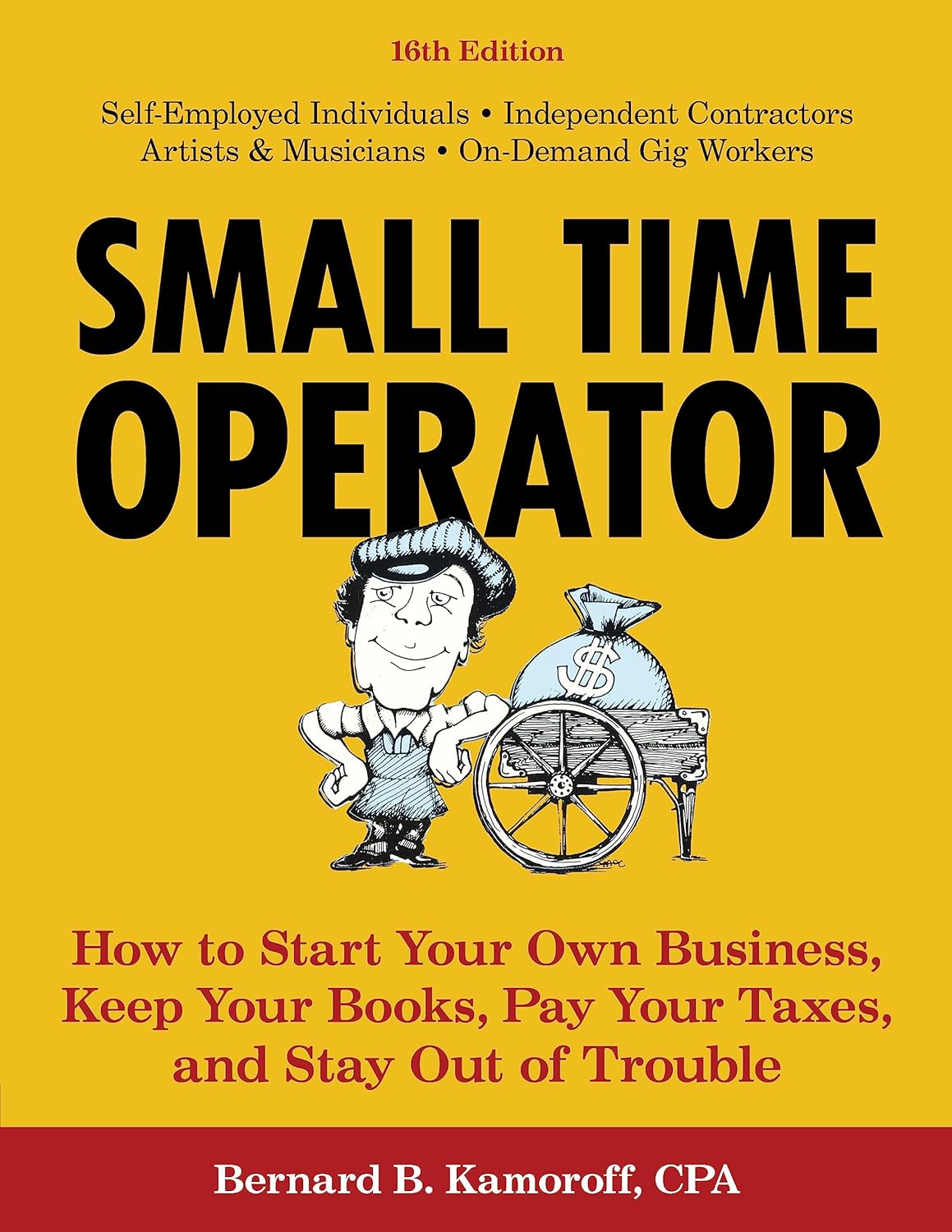 Small Time Operator How to Start Your Own Business, Keep Your Books, Pay Your Taxes, and Stay Out of Trouble (16th ed.) - Corrections Bookstore