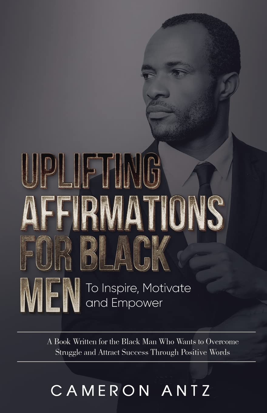 Uplifting Affirmations for Black Men to Inspire, Motivate and Empower - Corrections Bookstore
