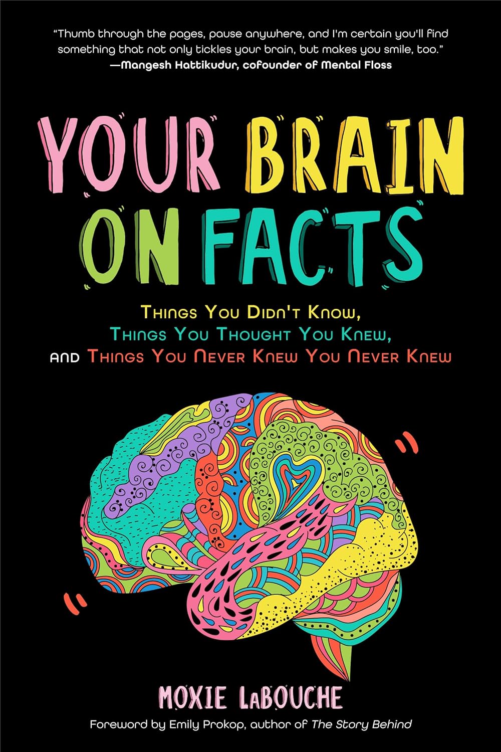 Your Brain on Facts - Things You Didn't Know, Things You Thought You Knew, and Things You Never Knew You Never Knew - Corrections Bookstore