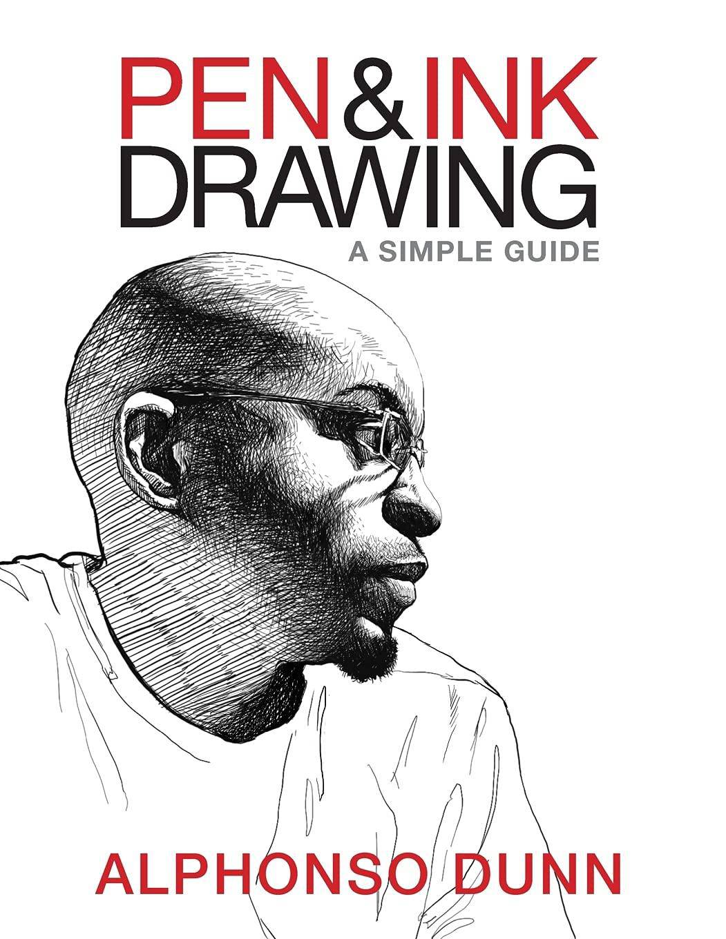 Pen and Ink Drawing: A Simple Guide Arts & Photography Alphonso Dunn