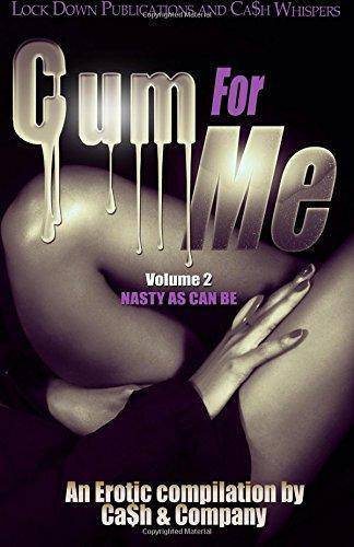 Cum For Me 2: Nasty As Can Be Literature & Fiction Ca$h