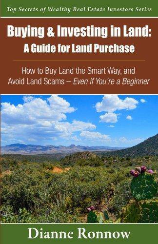 Buying and Investing in Land: A Guide for Land Purchase: How to Buy Land the Smart Way and Learn How to Avoid Land Scams-- Even if You Are a Beginne Business and Investments Dianne Ronnow
