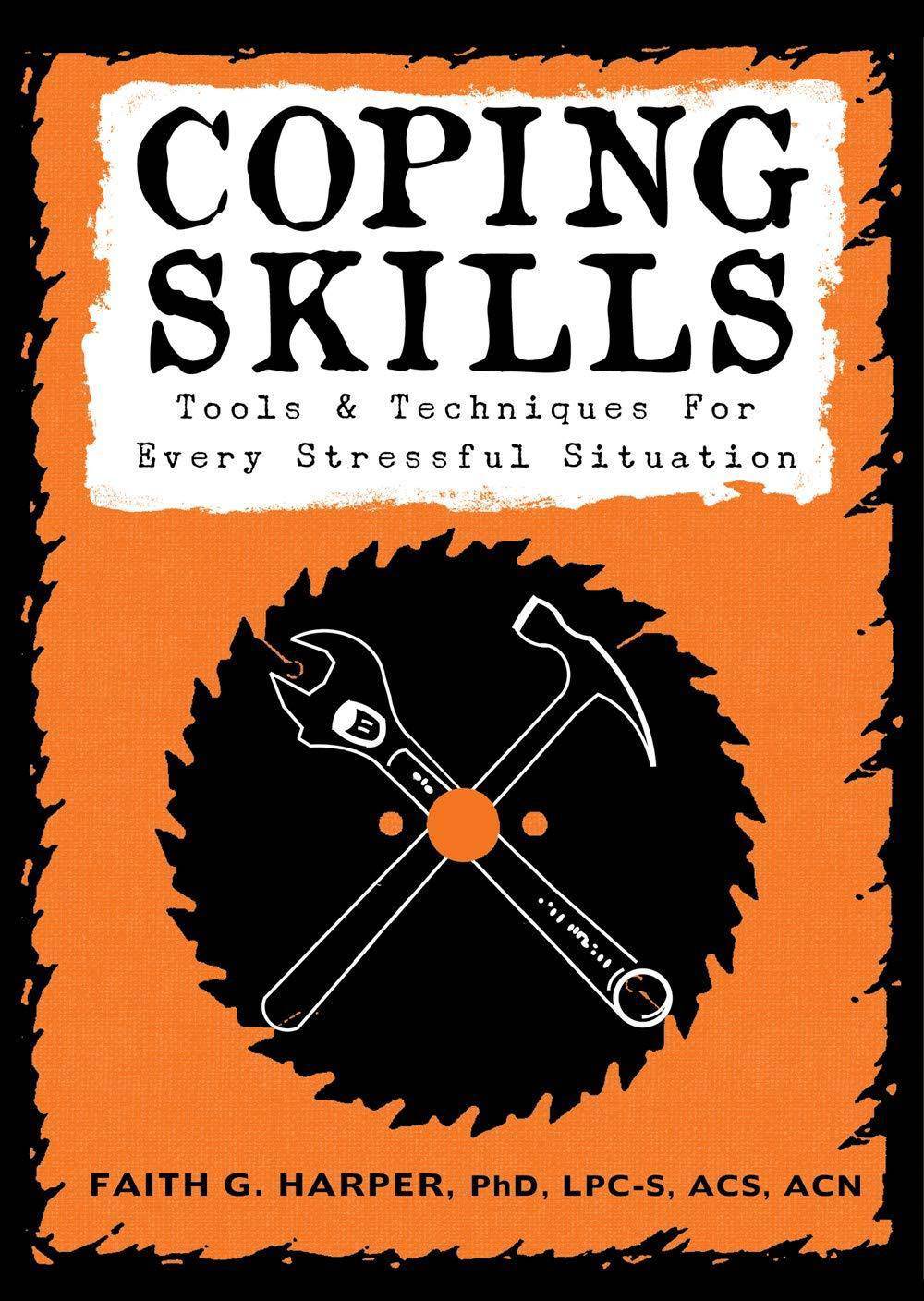 Coping Skills: Tools & Techniques for Every Stressful Situation Mental Health Dr Faith G Harper