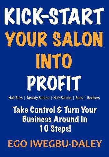 Kick-Start Your Salon Into Profit Business and Investments Ego Iwegbu-Daley