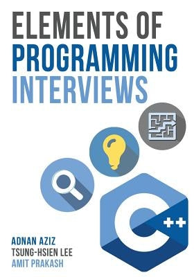 Elements of Programming Interviews: The Insiders' Guide Paperback Createspace Independent Publishing Platform