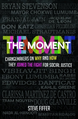 The Moment: Changemakers on Why and How They Joined the Fight for Social Justice Paperback NewSouth Books