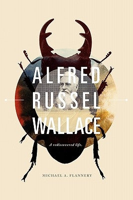 Alfred Russel Wallace: A Rediscovered Life Paperback Discovery Institute
