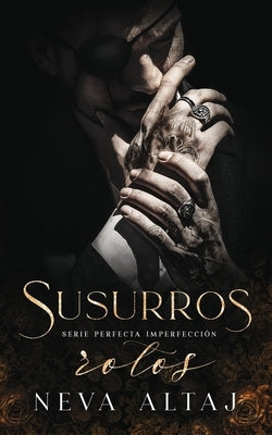 Susurros Rotos: Mafia Romance by Altaj, Neva - Corrections Bookstore