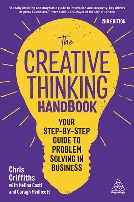 The Creative Thinking Handbook: Your Step-By-Step Guide to Problem Solving in Business Paperback Kogan Page