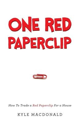 One Red Paperclip: How To Trade a Red Paperclip For a House Paperback River Grove Books