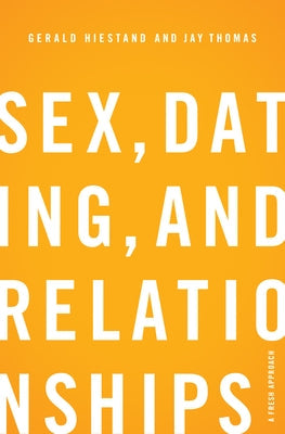 Sex, Dating, and Relationships: A Fresh Approach Paperback Crossway