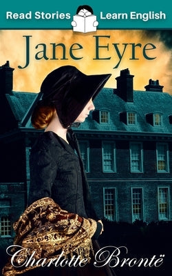 Jane Eyre: CEFR level A1+ (ELT Graded Reader) Paperback Read Stories - Learn English