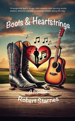 Boots & Heartstrings by Starnes, Robert