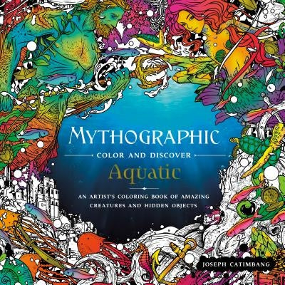 Mythographic Color and Discover: Aquatic: An Artist's Coloring Book of Underwater Illusions and Hidden Objects Paperback Castle Point Books