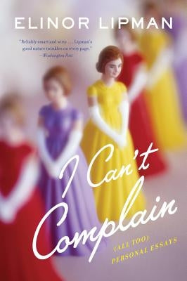 I Can't Complain: (all Too) Personal Essays Paperback Harper Paperbacks
