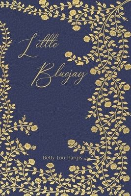 Little Bluejay: An Original Collection Paperback Independently Published