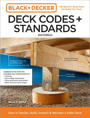 Black and Decker Deck Codes and Standards 2nd Edition: How to Design, Build, Inspect, and Maintain a Safer Deck Paperback Cool Springs Press