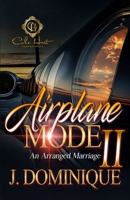 Airplane Mode 2: An Arranged Marriage by Dominique, J.