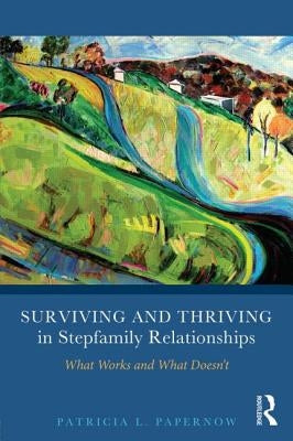 Surviving and Thriving in Stepfamily Relationships: What Works and What Doesn't Paperback Routledge