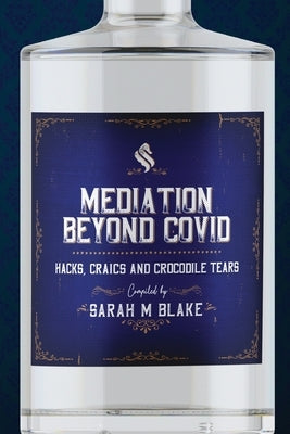 Mediation Beyond Covid: Hacks, Craics and Crocodile Tears Paperback Kmd Books
