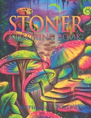 Stoner Coloring Book: The Stoner's Psychedelic Coloring Book 35 Images for Stress and Anxiety Relief Paperback Independently Published