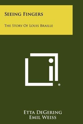Seeing Fingers: The Story Of Louis Braille Paperback Literary Licensing, LLC
