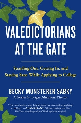 Valedictorians at the Gate: Standing Out, Getting In, and Staying Sane While Applying to College Paperback Holt McDougal