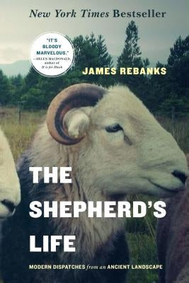 The Shepherd's Life: Modern Dispatches from an Ancient Landscape Paperback Flatiron Books