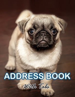 Address Book With Tabs: Telephone & Address Book Large Print for Seniors with Alphabet Tabs: For Dog Lovers Big Size 8.5x11 Paperback Independently Published