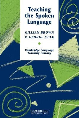 Teaching the Spoken Language: An Approach Based on the Analysis of Conversational English Paperback Cambridge University Press