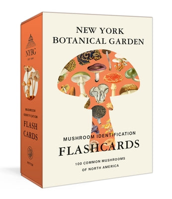 New York Botanical Garden Mushroom Identification Flashcards: 100 Common Mushrooms of North America Other Clarkson Potter Publishers