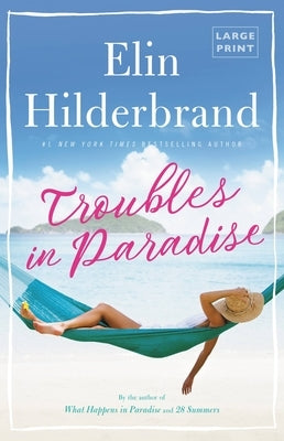 Troubles in Paradise by Hilderbrand, Elin