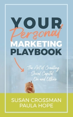 Your Personal Marketing Playbook: The Art of Creating Personal Capital On and Offline Paperback Manor House Publishing Inc.