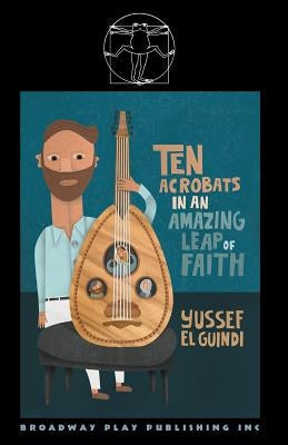 Ten Acrobats In An Amazing Leap Of Faith Paperback Broadway Play Publishing