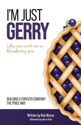 I'm Just Gerry: Building a Forever Company the Price Way Paperback Wood Dragon Books