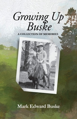 Growing Up Buske: A Collection of Memories Paperback Mark Buske