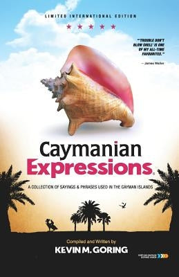 Caymanian Expressions: A Collection of Sayings and Phrases Used in the Cayman Islands Independently Published