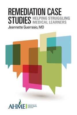 Remediation Case Studies: Helping Struggling Medical Learners Paperback Association for Hospital Medical Education