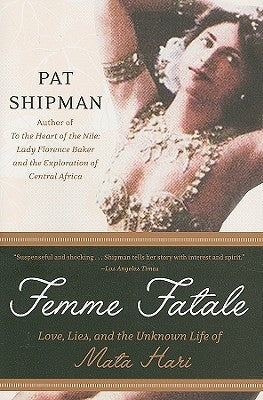 Femme Fatale: Love, Lies, and the Unknown Life of Mata Hari Paperback Harper Perennial