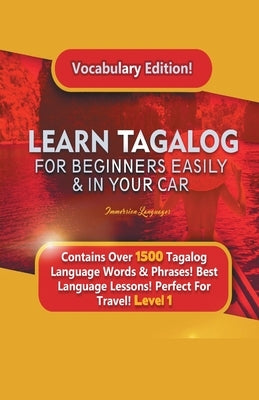 Learn Tagalog For Beginners Easily & In Your Car! Vocabulary Edition! Contains Over 1500 Tagalog Language Words & Phrases! Best Language Lessons Perfe Paperback House of Lords LLC