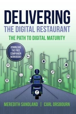 Delivering the Digital Restaurant: The Path to Digital Maturity Paperback Deliver the Dish LLC