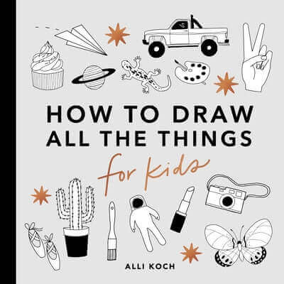 All the Things: How to Draw Books for Kids with Cars, Unicorns, Dragons, Cupcakes, and More Paperback Paige Tate & Co