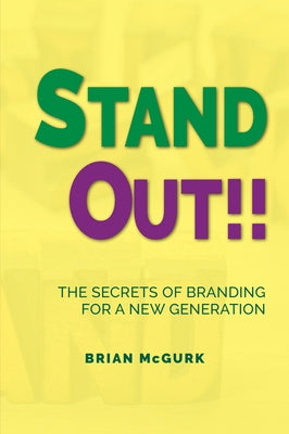 Stand Out!!: The Secrets of Branding for A New Generation Paperback Business Expert Press