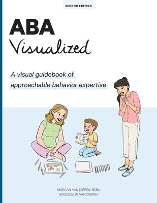 ABA Visualized Guidebook 2nd Edition: A visual guidebook of approachable behavior expertise Paperback Studio Van Diepen
