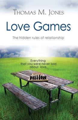 Love Games: The Hidden Rules of Relationship Paperback Booklocker.com
