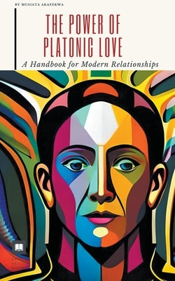 The Power of Platonic Love: A Handbook for Modern Relationships Paperback Erick Havoc